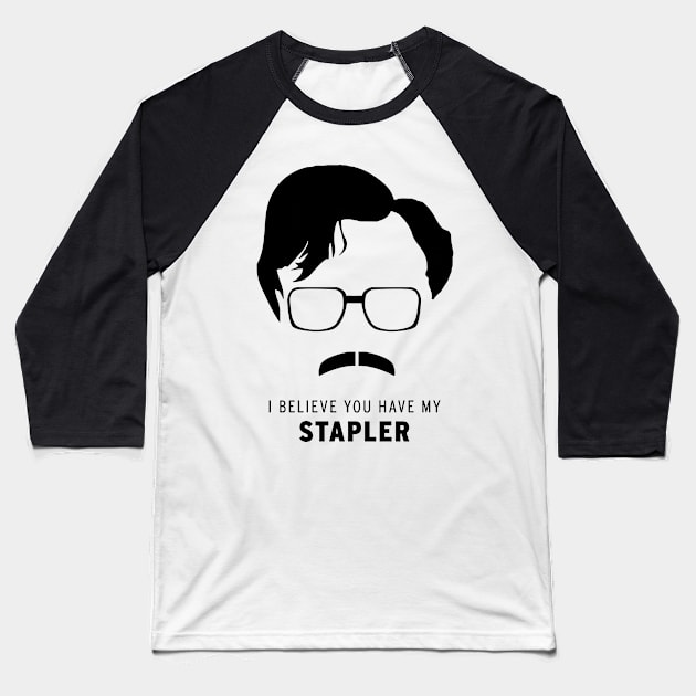 °°° Milton °°° Believe You Have My Stapler Baseball T-Shirt by mech4zone